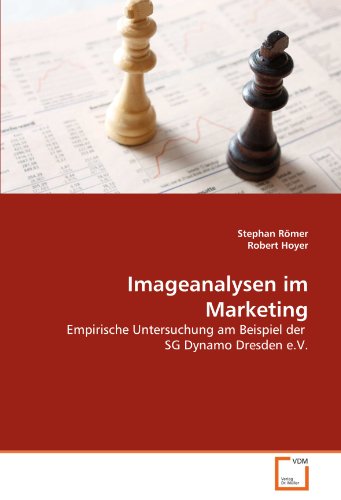 VDM Verlag Dr. M&uuml;ller Imageanalysen im Marketing: Empirische Untersuchung am Beispiel der  SG Dynamo Dresden e.V