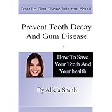 prevent tooth decay and gum disease how to save your teeth and your health