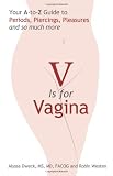 V is for Vagina: Your A to Z Guide to Periods, Piercings, Pleasures, and so much more