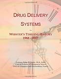 Drug Delivery Systems: Websters Timeline History, 1968 - 2007