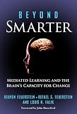 Beyond smarter : mediated learning and the brain's capacity for change