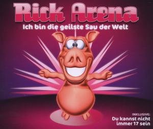 Rick Arena - Ich Bin Die Geilste Sau Der Welt - Zortam Music