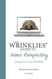 The wrinklies' guide to home computing : new pursuits for old hands