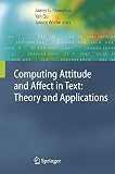 Computing attitude and affect in text : theory and applications