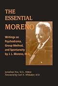 The Essential Moreno: Writings on Psychodrama, Group Method, and Spontaneity