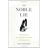 The Noble Lie: When Scientists Give the Right Answers for the Wrong Reasons