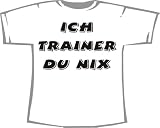 Ich Trainer, du nix, T-Shirt weiß