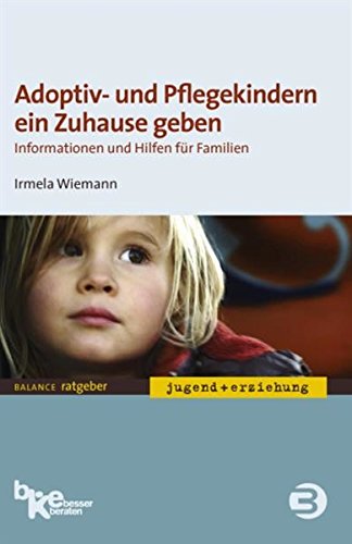 Download Adoptiv- und Pflegekindern ein Zuhause geben: Informationen und Hilfen für Familien (BALANCE Ratgeber - Jugend + Erziehung) Download Adoptiv- und Pflegekindern ein Zuhause geben: Informationen und Hilfen für Familien (BALANCE Ratgeber - Jugend + Erziehung)
