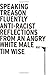 Speaking Treason Fluently: Anti-Racist Reflections From an Angry White Male (Kindle Edition)