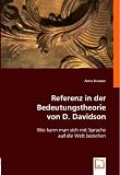 Referenz in der Bedeutungstheorie von D. Davidson: Wie kann man sich mit Sprache auf die Welt beziehen