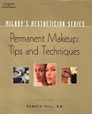 Permanent Makeup, Tips and Techniques (Milady's Aesthetician Series)