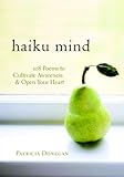 Haiku Mind: 108 Poems to Cultivate Awareness and Open Your Heart