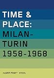 Time & Place : Milano-Torino 1958-1968