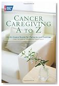 Cancer Caregiving A-to-Z: An At-Home Guide for Patients and Families