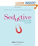 Seductive Interaction Design: Creating Playful, Fun, and Effective User Experiences (Voices That Matter)