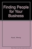Finding people for your business : a guide to recruitment for the smaller firm