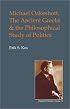 Michael Oakeshott, the Ancient Greeks, and the Philosophical Study of Politics (Oakeshott Studies)