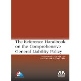 The Reference Handbook on the Comprehensive General Liability Policy'