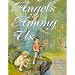 Angels among us: A collection of inspiring true angel stories