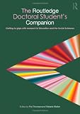 The Routledge Doctoral Student's Companion: Getting to Grips with Research in Education and the Social Sciences (Companions for PhD and DPhil Research)