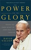 The Power and the Glory: Inside the Dark Heart of Pope John Paul II s Vatican