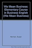 We mean business : an elementary course in business English
