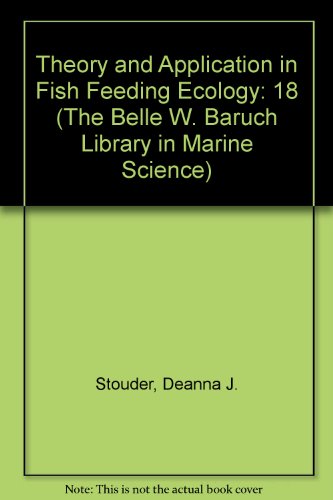 Theory and Application in Fish Feeding Ecology (The Belle W. Baruch Library in Marine Science)
