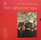 The Opulente Era: The Story of Great Music
