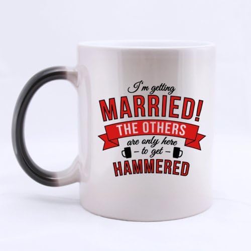 Special Magic Gift For Christmas / New Year / Birthday - Ceramic Morphing Mug - Fashion Artistic Design Funny "I'm getting MARRIED! THE OTHERS are only here to getting HAMMERED" 11 Ounces Heat Sensitive Color Changing Custom Coffee/Tea Mug