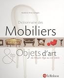 Dictionnaire des Mobiliers et des Objets d'art : Du Moyen Age au XXIe si�cle