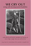  : We Cry Out: Living with Developmental Disabilities