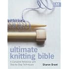 Ultimate Knitting Bible: A Complete Reference with Step-by-Step Techniques by Sharon Brant