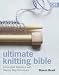 Ultimate Knitting Bible: A Com...