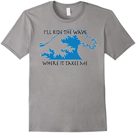 Men's I'll Ride the Wave Where it Takes Me TShirt Large Slate
