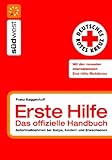 Erste Hilfe - das offizielle Handbuch: Sofortmaßnahmen bei Babys, Kindern und Erwachsenen