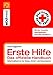  : Erste Hilfe - das offizielle Handbuch: Sofortma&szlig;nahmen bei Babys, Kindern und Erwachsenen