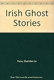 Irish ghost stories of Sheridan le Fanu
