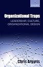 Organizational Traps: Leadership, Culture, Organizational Design