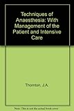 Techniques of anaesthesia, with management of the patient and intensive care