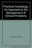 Practical cardiology : an approach to the management of clinical problems