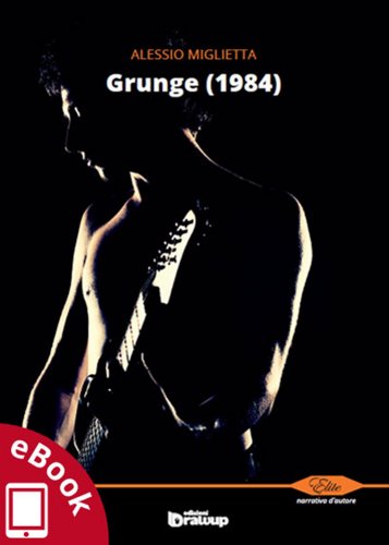 Grunge (1984) (Collana Elite - Narrativa d'autore) (Italian Edition)