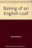 The baking of an English loaf