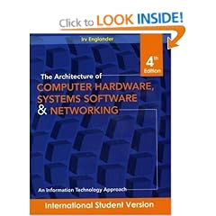 The Architecture of Computer Hardware and System Software: An Information Technology Approach