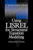 Using LISREL for Structural Equation Modeling: A Researcher's Guide