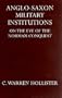 Anglo Saxon Military Institutions On The Eve of the Norman Conquest (Oxford University Press Academic Monograph Reprints)