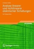 Analyse linearer und nichtlinearer elektrischer Schaltungen: Ein Kompendium