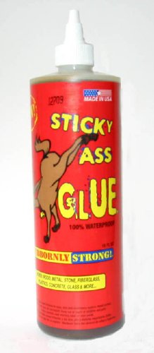 Sticky Ass Glue Waterproof Stubbornly Strong Glue