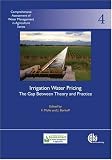 Irrigation Water Pricing: The Gap Between Theory and Practice: Comprehensive Assessment of Water Management in Agriculture Series: The Gap Between Theory ... of Water Management in Agriculture)