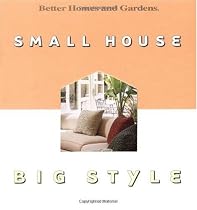 Better Homes and Gardens Small House, Big Style