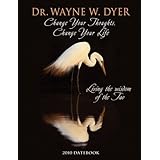change your thoughts change your life 2010 datebook living the wisdom of the tao